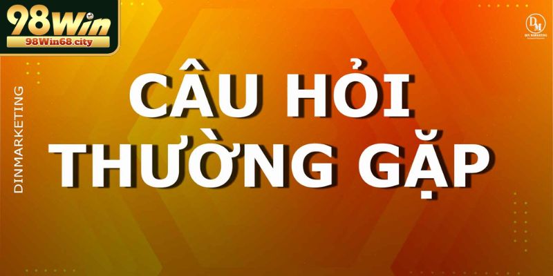 Giải Đáp Câu Hỏi Thường Gặp 98Win Chi Tiết Cho Người Mới