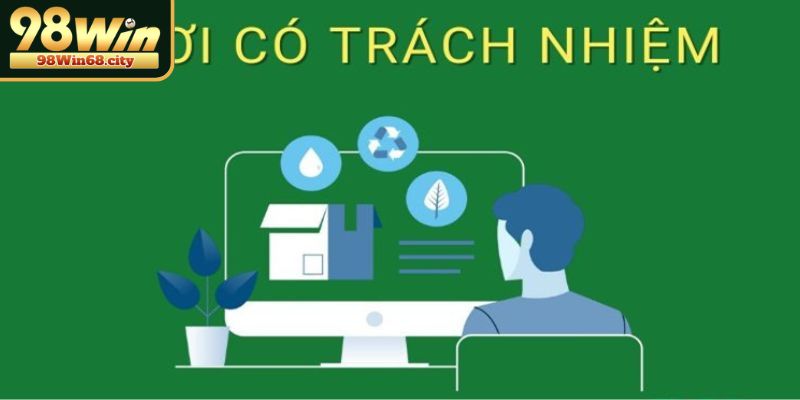 Chơi Có Trách Nhiệm Nguyên Tắc Tạo Nên Nền Tảng Văn Minh