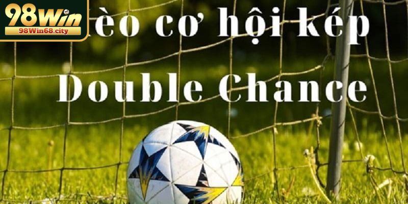 Kèo Cơ Hội Kép Và Chiến Lược Tối Ưu Cho Người Chơi 98Win