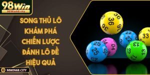 Xổ Số 98WIN | Dự Đoán, Đặt Cược & Ăn Thưởng Lớn Mỗi Ngày