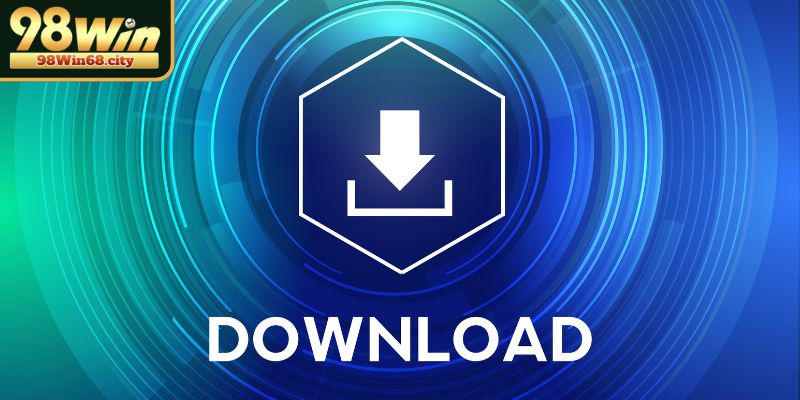 Tải App 98Win Là Cánh Cửa Mở Ra Thế Giới Giải Trí Đỉnh Cao