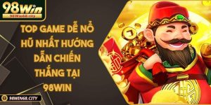 Nổ Hũ 98WIN - Slot Game Đỉnh Cao, Jackpot Hàng Tỷ Mỗi Ngày